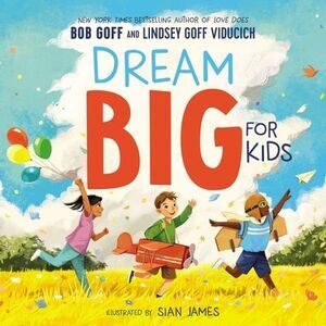 Dream Big for Kids -- Bob Goff